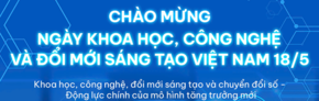 Nhiệt liệt chào mừng Ngày Khoa học, Công nghệ và Đổi mới  sáng tạo Việt Nam 18/5